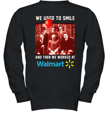 Horror character movie We used to smile and then we worked at Walmart Youth Sweatshirt - NFLFanGift