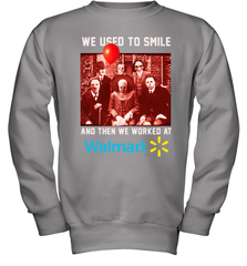 Horror character movie We used to smile and then we worked at Walmart Youth Sweatshirt - NFLFanGift
