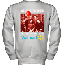 Horror character movie We used to smile and then we worked at Walmart Youth Sweatshirt - NFLFanGift