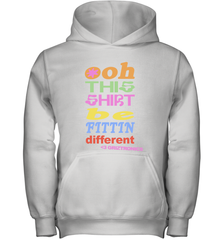 Oh This Shirt Be Fittin Different Youth Hoodie - NFLFanGift
