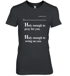 Lovely Mimi Holy Enough To Pray For You Hood Enough To Swing On You Women's The Boyfriend Tee - NFLFanGift