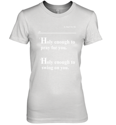 Lovely Mimi Holy Enough To Pray For You Hood Enough To Swing On You Women's The Boyfriend Tee - NFLFanGift