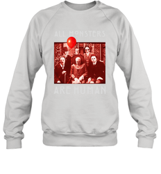 Horror Halloween All Monsters Are Human Crewneck Sweatshirt - NFLFanGift