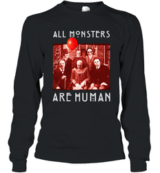 Horror Halloween All Monsters Are Human Long Sleeve T-Shirt - NFLFanGift