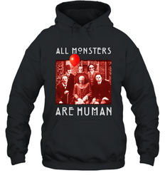 Horror Halloween All Monsters Are Human Hoodie - NFLFanGift