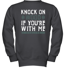 Oakland Football Knock On Wood If you're With Me Youth Sweatshirt - NFLFanGift