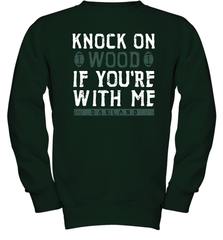 Oakland Football Knock On Wood If you're With Me Youth Sweatshirt - NFLFanGift