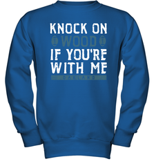 Oakland Football Knock On Wood If you're With Me Youth Sweatshirt - NFLFanGift