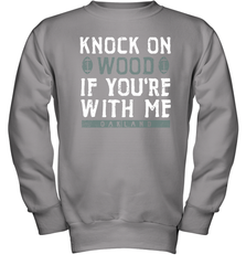 Oakland Football Knock On Wood If you're With Me Youth Sweatshirt - NFLFanGift