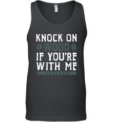 Oakland Football Knock On Wood If you're With Me Tank Top - NFLFanGift