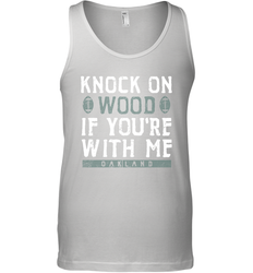 Oakland Football Knock On Wood If you're With Me Tank Top - NFLFanGift
