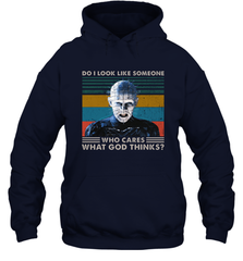 Pinhead Do I Look Like Someone Who Cares What God Thinks Hoodie - NFLFanGift