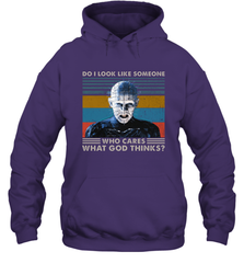 Pinhead Do I Look Like Someone Who Cares What God Thinks Hoodie - NFLFanGift