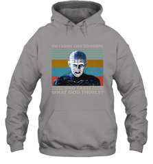 Pinhead Do I Look Like Someone Who Cares What God Thinks Hoodie - NFLFanGift