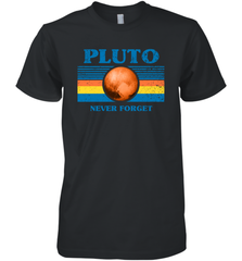 Never Forget Pluto Space Men's Premium T-Shirt - NFLFanGift