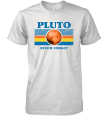 Never Forget Pluto Space Men's Premium T-Shirt - NFLFanGift