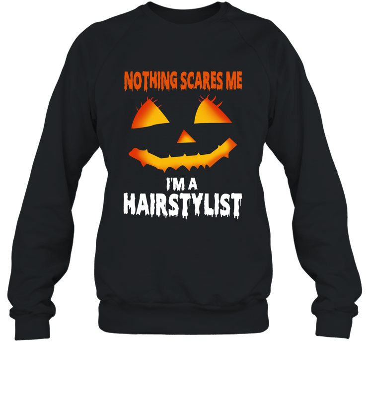 Nothing Scares Me Im A Hairstylist Funny Halloween Costume Crewneck Sweatshirt - NFLFanGift