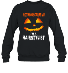 Nothing Scares Me Im A Hairstylist Funny Halloween Costume Crewneck Sweatshirt - NFLFanGift