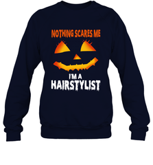 Nothing Scares Me Im A Hairstylist Funny Halloween Costume Crewneck Sweatshirt - NFLFanGift