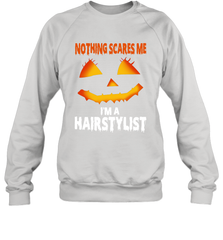 Nothing Scares Me Im A Hairstylist Funny Halloween Costume Crewneck Sweatshirt - NFLFanGift