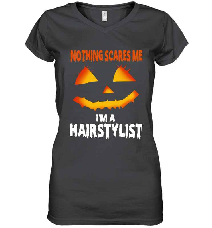 Nothing Scares Me Im A Hairstylist Funny Halloween Costume Women's Vneck - NFLFanGift