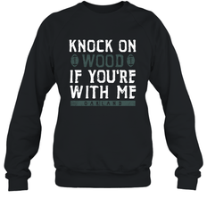 Oakland Football Knock On Wood If you're With Me Crewneck Sweatshirt - NFLFanGift