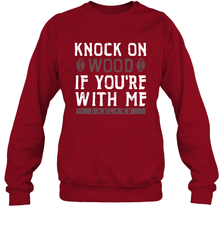 Oakland Football Knock On Wood If you're With Me Crewneck Sweatshirt - NFLFanGift