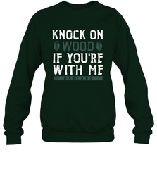 Oakland Football Knock On Wood If you're With Me Crewneck Sweatshirt - NFLFanGift