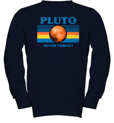 Never Forget Pluto Space Youth Sweatshirt - NFLFanGift